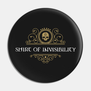 Shirt of Invisibiity Dungeons Crawler and Dragons Slayer Pin