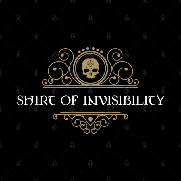 Shirt of Invisibiity Dungeons Crawler and Dragons Slayer by pixeptional