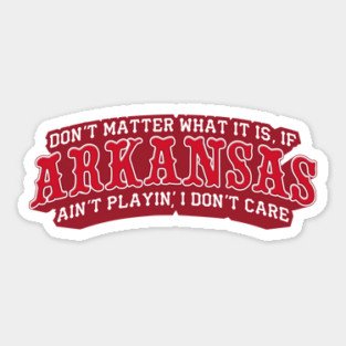 If Arkansas Ain't Playin'... Sticker