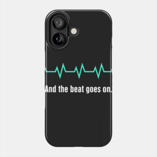And The Beat Goes On | Heart Surgery Design Phone Case