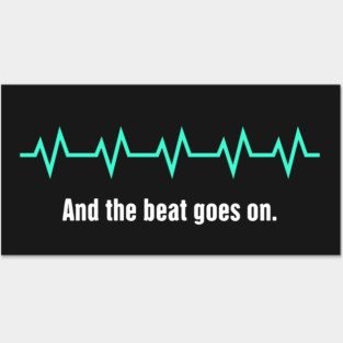 And The Beat Goes On | Heart Surgery Design Posters and Art