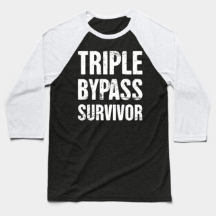Triple Bypass Survivor | Heart Surgery Baseball T-Shirt