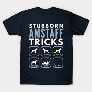 Stubborn American Staffordshire Tricks - Dog Training T-Shirt