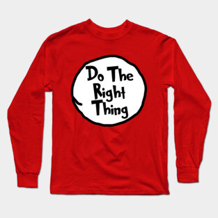 Do The Right Thing - Dr Seuss Long Sleeve T-Shirt