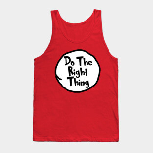 Do The Right Thing - Dr Seuss Tank Top
