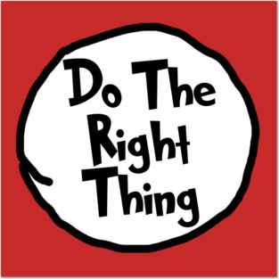 Do The Right Thing - Dr Seuss Posters and Art