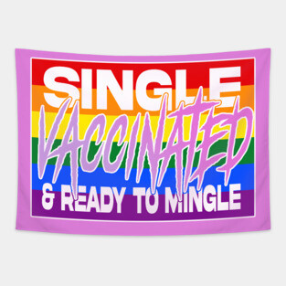Single Vaccinated and Ready to MINGLE (lgbtq edition) Tapestry
