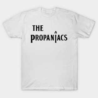 The Propaniacs T-Shirt