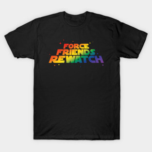 Force Friends Rewatch - PRIDE EDITION T-Shirt