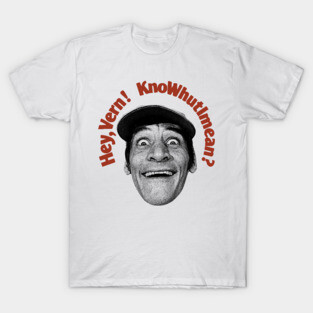 Hey, Vern! KnoWhutImean? T-Shirt