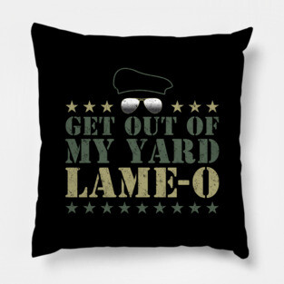 Get Out Of My Yard Lame-O Pillow