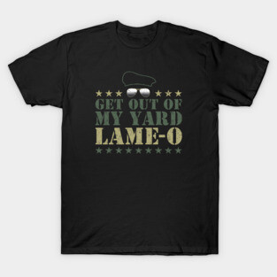 Get Out Of My Yard Lame-O T-Shirt