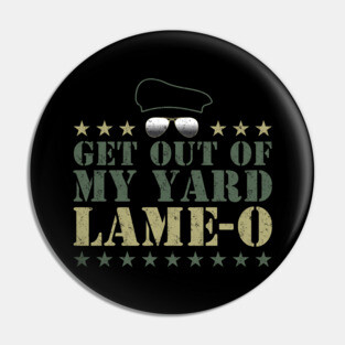 Get Out Of My Yard Lame-O Pin