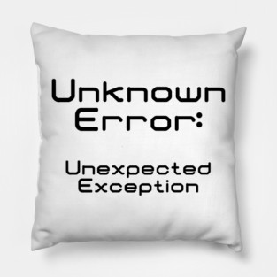 Unknown Error Unexpected Exception | Computer Science Code Data Debug Black Pillow