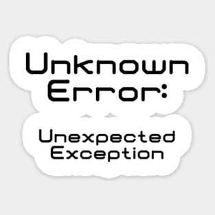 Unknown Error Unexpected Exception | Computer Science Code Data Debug Black Sticker