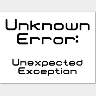 Unknown Error Unexpected Exception | Computer Science Code Data Debug Black Posters and Art