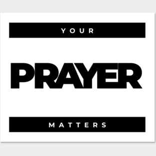 Your prayer matters Posters and Art