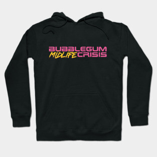 Bubblegum Midlife Crisis Hoodie