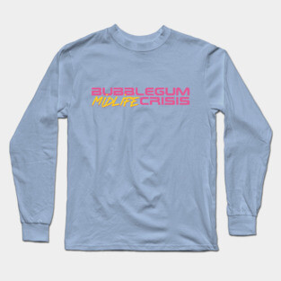 Bubblegum Midlife Crisis Long Sleeve T-Shirt