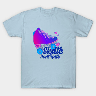 Skate, Don't Hate - Bi T-Shirt