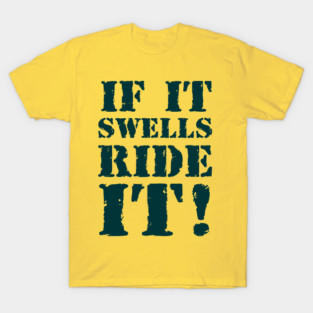 If it swells, ride it! 2 T-Shirt