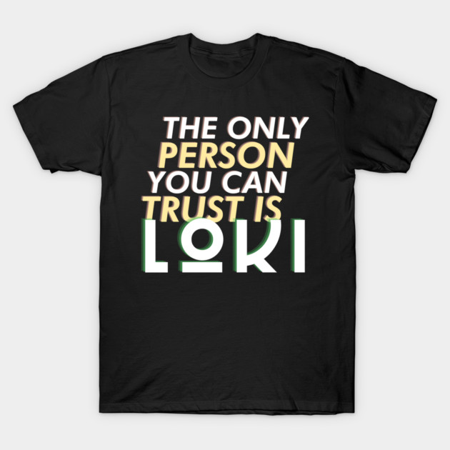 Trust Loki T-Shirt by Damn_Nation_Inc