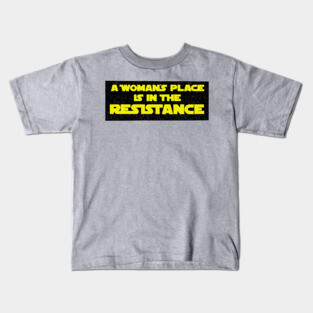 A Woman’s Place is in the Resistance Kids T-Shirt