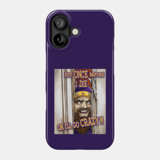 Minnesota Vikings Fans - Just Once Before I Die or I'll Go Crazy Phone Case