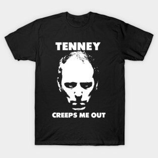 Tenney Creeps Me Out. T-Shirt