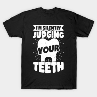Funny Dentist Dental Hygienist Assistant Gift T-Shirt