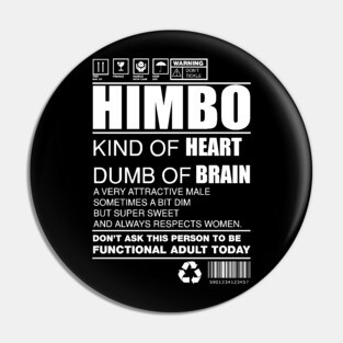 HIMBO kind of heart dumb of brain Pin