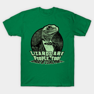 Lizards are people, too! (Beware of lizard people) T-Shirt