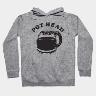 Pot Head Coffee Hoodie