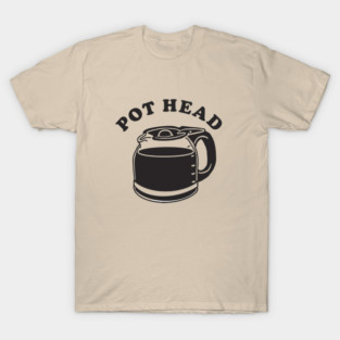 Pot Head Coffee T-Shirt
