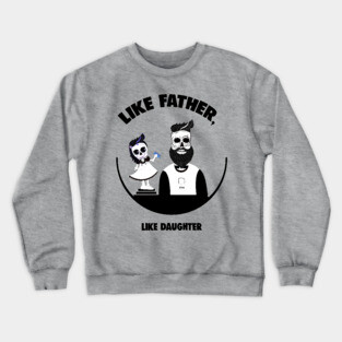 Like Father, Like Daughter Crewneck Sweatshirt