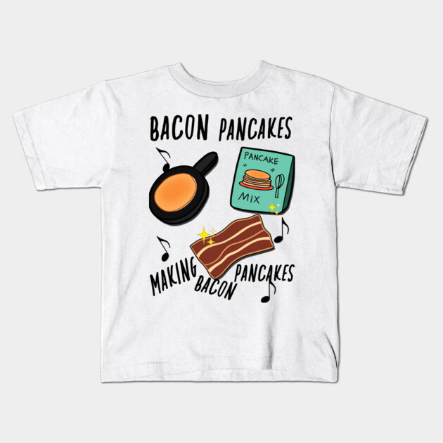 Bacon Pancakes Making bacon Pancakes Adventure Time Kids T