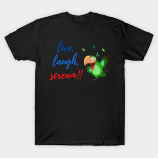 Funny Parrot Quote - For parrot lovers T-Shirt