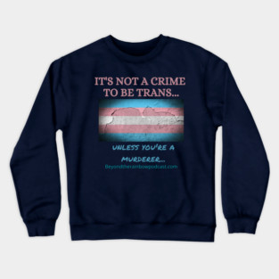 Not a crime to be trans Crewneck Sweatshirt