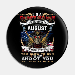 Skull I'm A Grumpy Old Man I Was Born In August I'm Too Old To Fight Pin