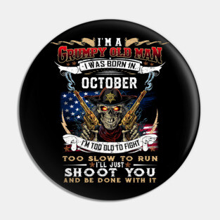 Skull I'm A Grumpy Old Man I Was Born In October I'm Too Old To Fight Pin