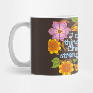 I can do all things though Christ Mug