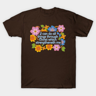 I can do all things though Christ T-Shirt