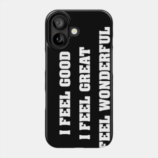 I Feel Good Phone Case