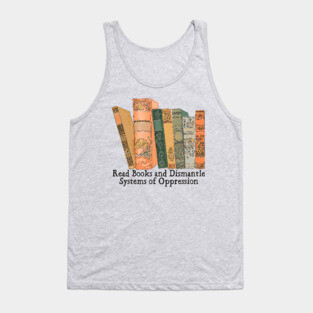 Read Books and Dismantle Systems of Oppression Tank Top