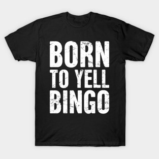 Born To Yell Bingo T-Shirt