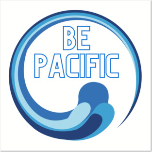 Be Pacific West Coast Pacific Ocean Posters and Art
