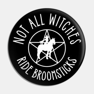 Not all Witches Ride Broomsticks Horseback Rider Cheeky Witch® Pin