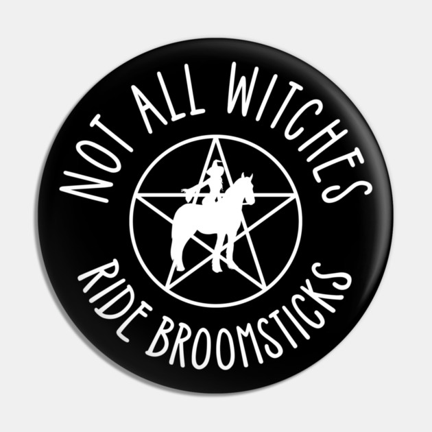 Not all Witches Ride Broomsticks Horseback Rider Cheeky Witch® Pin by Cheeky Witch