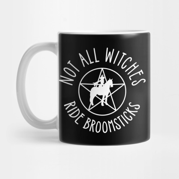 Not all Witches Ride Broomsticks Horseback Rider Cheeky Witch® by Cheeky Witch
