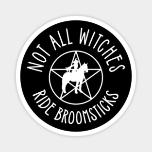 Not all Witches Ride Broomsticks Horseback Rider Cheeky Witch® Magnet